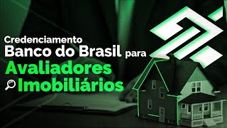 Credenciamento de eng e arq Avaliadores Banco do Brasil Como agarrar essa oportunidade PARTE 1 [upl. by Sathrum]