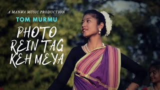 Photo Rein Tag Keh Meya  Tom Murmu  Official video© [upl. by Borchers]