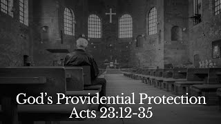 Gods Providential Protection in a New Year  Acts 231135 [upl. by Kcyred]