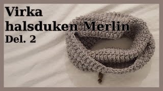 Virka halsduken Merlin del2  Magisk knutmagic knot [upl. by Lertnom]