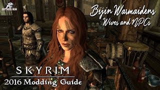 2016 Skyrim Modding Guide  Bonus Episode Bijin Warmaidens Wives and NPCs [upl. by Natsud836]