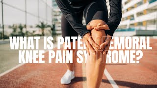 What is Patellofemoral Knee Pain Syndrome [upl. by Yetsirhc478]