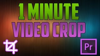 Premiere Pro CC  How to Crop Video Footage [upl. by Darbee]