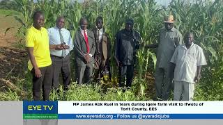 MP James Kok Ruei in tears during Igele farm visit to Ifwotu of Torit County EES [upl. by Semyaj]