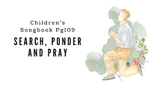 Search Ponder and Pray  LDS Primary Song Sing Along [upl. by Grieve]