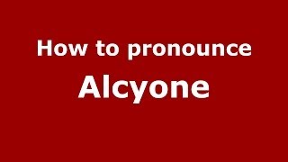 How to pronounce Alcyone GreekGreece  PronounceNamescom [upl. by Ewald]