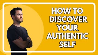 How To Discover Your Authentic Self  The Mindset Mentor Podcast [upl. by Applegate]