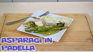 ASPARAGI IN PADELLA  Un delizioso contorno sano e gustoso [upl. by Dorcas]