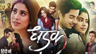 DHADAK  FULL MOVIE  Romantic amp Thrilled In Hindi  Janhvi Kapoor amp Lshaan Khattar [upl. by Thekla]