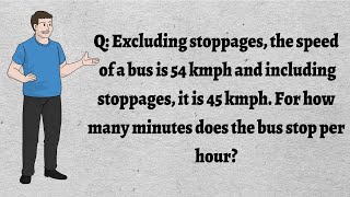 Excluding stoppages the speed of a bus is 54 kmph and including stoppages it is 45 kmph For how [upl. by Blanc694]