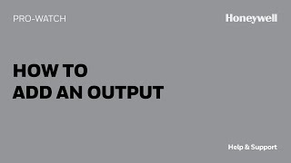 How to Add an Output in ProWatch  Honeywell Help amp Support [upl. by Nohj844]