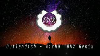 Outlandish  Aicha  DNX Remix [upl. by Nnairb]