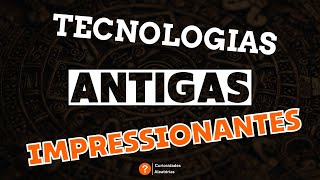 Tecnologias antigas impressionantes [upl. by Jeggar]