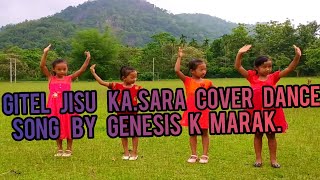 GITEL JISU KASARA COVER DANCE SONG BY GENESIS K MARAK [upl. by Schaeffer558]