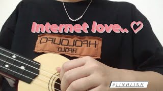 INTERNET LOVE  Hnhngan  cover ukulele by linh linh [upl. by Merfe436]