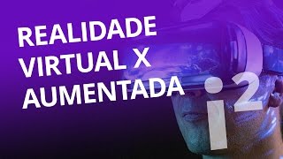 Realidade Virtual VS Realidade Aumentada 11 pt 1 Inovação ² [upl. by Avruch758]