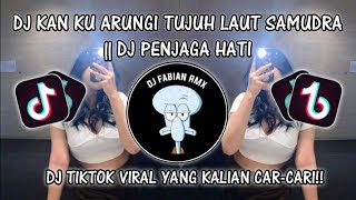 DJ KAN KU ARUNGI TUJUH LAUT SAMUDRA  DJ PENJAGA HATI VIRAL TIKTOK [upl. by Peterus]