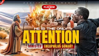 NEW HE IS THE ONLY ATTENTION THAT I DESIRE  MINISTER THEOPHILUS SUNDAY WORSHIP AND PRAYER TIMES [upl. by Tilly223]