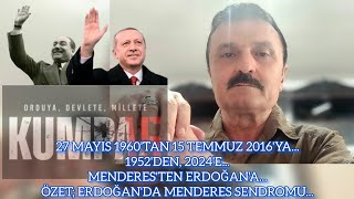 ÖZET ERDOĞANDA MENDERES SENDROMU 27 MAYIS 1960TAN 15 TEMMUZ 2016YA MENDERESTEN ERDOĞANA [upl. by Ahsocin481]