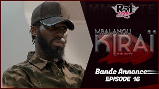 MBALANOU KIRAI  Saison 1  Episode 16  Bande Annonce [upl. by Aiyot]