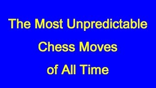 The Most Unpredictable Chess Moves of All Time [upl. by Suivatna440]