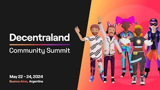 Decentraland Community Summit 2024 Recap [upl. by Joellyn]