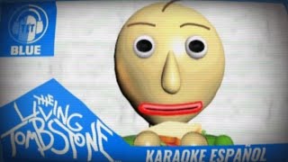 Karaoke Español Baldi Basics In Behavior blue  The Living Tombstone [upl. by Atirb941]