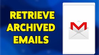 How To Retrieve Archived Emails 2024  Access Archived Messages In Your Email Account [upl. by Landsman]