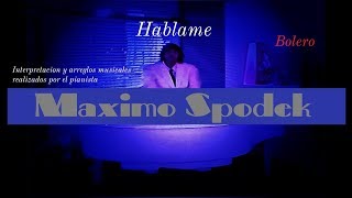 MAXIMO SPODEK HABLAME BOLEROS ROMANTICOS DE MEXICO EN PIANO Y ARREGLO INSTRUMENTAL [upl. by Holland]