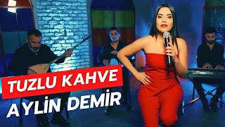 Aylin Demir  Tuzlu Kahve [upl. by Latif141]