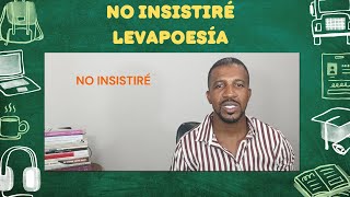 NO INSISTIRÉ LEVAPOESÍA [upl. by Youlton]