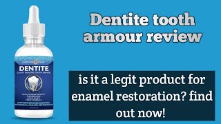 Dentite Tooth Armor Review – Is It Legit Product For Enamel Restoration Find out [upl. by Murdoch395]