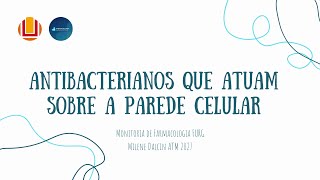 ANTIMICROBIANOS QUE ATUAM SOBRE A PAREDE CELULAR  MONITORIA DE FARMACOLOGIA FURG [upl. by Acilef648]