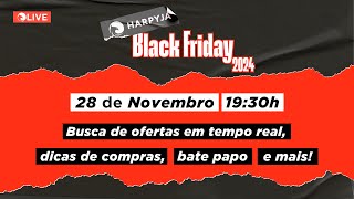 PLANTÃO BLACK FRIDAY 2024  LIVE da Harpyja [upl. by Assirk]