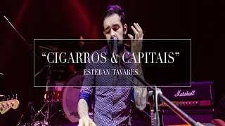 Esteban Tavares  Cigarros e Capitais [upl. by Medina388]