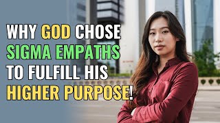 Why God Chose Sigma Empaths to Fulfill His Higher Purpose  Sigma  Healing  Empaths Refuge [upl. by Anitnerolf]