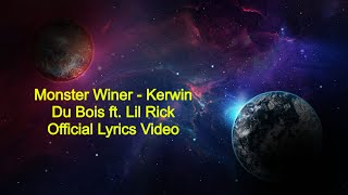 Monster Winer  Kerwin Du Bois ft Lil Rick  Official Lyrics Video [upl. by Sellihca349]