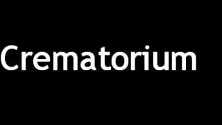 How to Pronounce Crematorium [upl. by Bowlds]