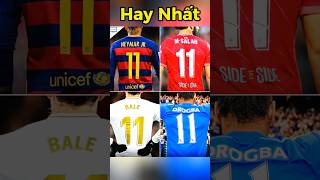 Những cầu thủ mang áo Số 11 hay nhất những năm qua 🤯🔥⚽️ [upl. by Edieh]