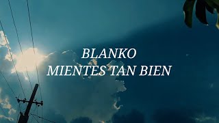 BLANKO  Mientes Tan Bien Letra [upl. by Hurty951]