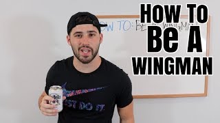 How To Be A Wingman [upl. by Bicknell]