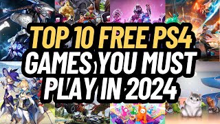 Top 10 FREE PS4 Games You Must Play in 2024 [upl. by Molli]