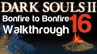 Dark Souls 2  B2B Walkthrough  Ruined Fork Road to Bonfire amp Scorpioness Najka 16 [upl. by Thurnau]