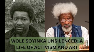 WOLE SOYINKA UNSILENCED A LIFE OF ACTIVISM AND ART [upl. by Housum]