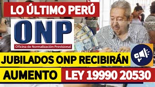 ONP JUBILADOS RECIBIRÁN AUMENTO DE PENSIONES A PARTIR DE ESTA FECHA ¿CUÁL ES EL MONTO [upl. by Ojillek]