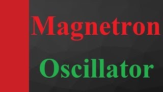 Cavity Magnetron or Magnetron Oscillator Basics Structure Working amp Characteristics Explained [upl. by Adla]