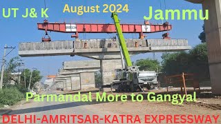 DAK Expressway ll Parmandal More to Gangyal  Jammu ll New Jammu Kashmir ll UT JampK [upl. by Ellennad]