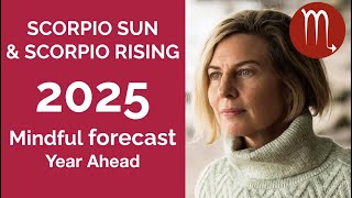 SCORPIO 2025 SUN amp RISING ASTROLOGY YEARLY FORECAST [upl. by Dmitri]