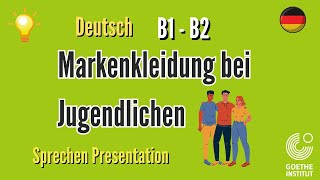 Markenkleidung bei Jugendlichen B1 B2 Goethe sprechen Präsentation schreiben Thema Prüfung [upl. by Cyrille]