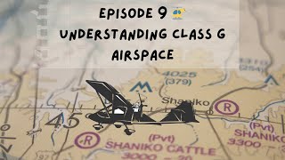 Episode 9 🚁 Understanding Class G Airspace The Uncontrolled Frontier Explained [upl. by Sandell414]